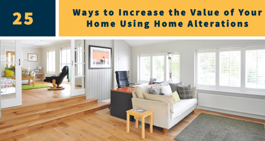 25 Ways to Increase the Value of Your Home Using Home Alterations